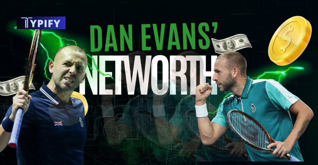 Dan Evans Net Worth Explained: Complete Breakdown of His Age, Height, Career Earnings, ATP Prize Money, Sponsorship Deals, Assets, Lifestyle, and Personal Life