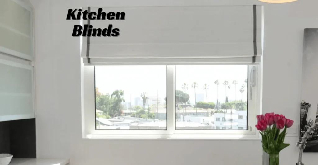 Kitchen Blinds for UK Homes: A Complete Guide to Practical Styles, Moisture Resistance, Privacy, Light Control & Easy Cleaning